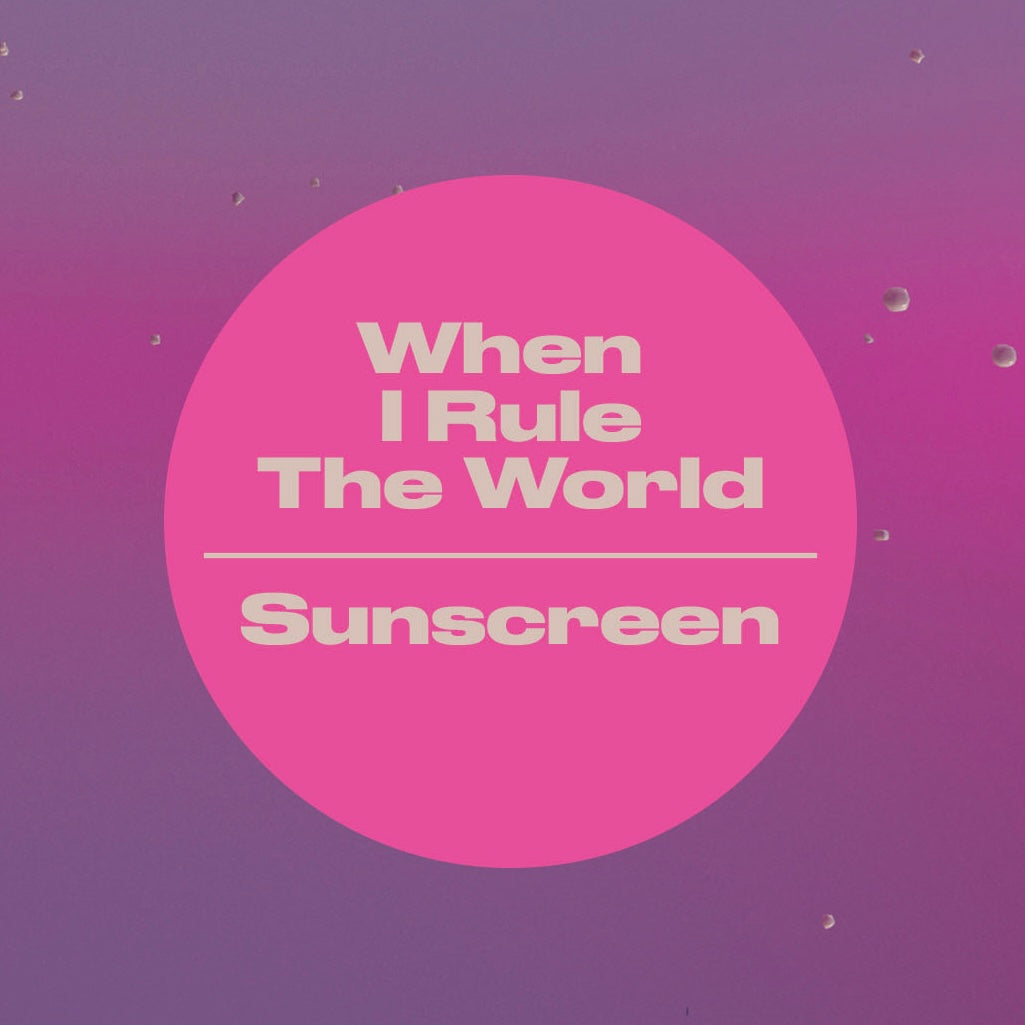 When I Rule the World / Sunscreen –  12” Vinyl + Signed Poster